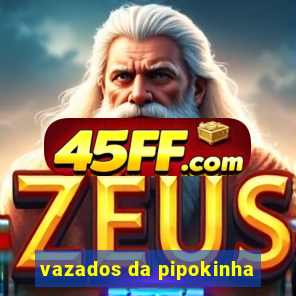vazados da pipokinha